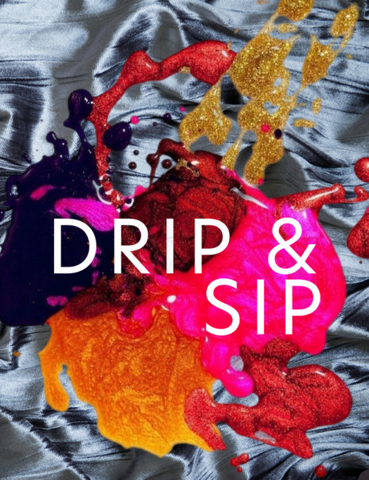 Drip & Sip!!! - December 2024