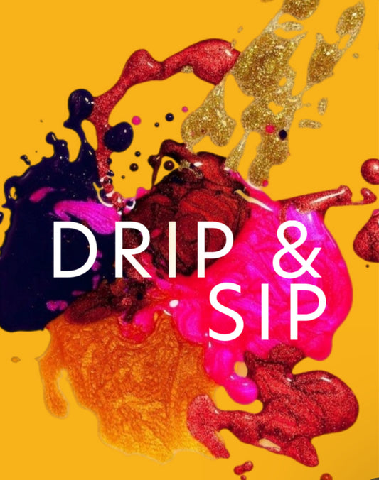 Drip & Sip!!! - November 2024